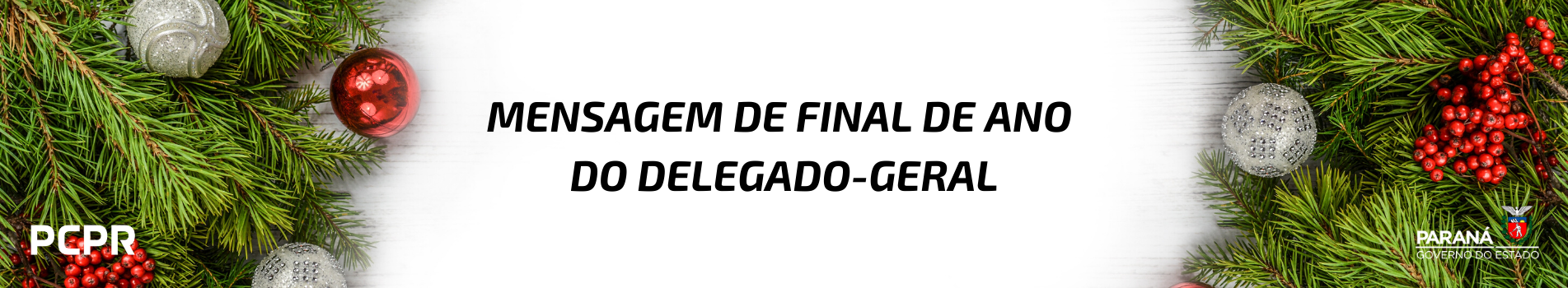 logo pcpr em branco, escrita: MENSAGEM DE FINAL DE ANO DO DELEGADO-GERAL, logo do parana, arte de natal