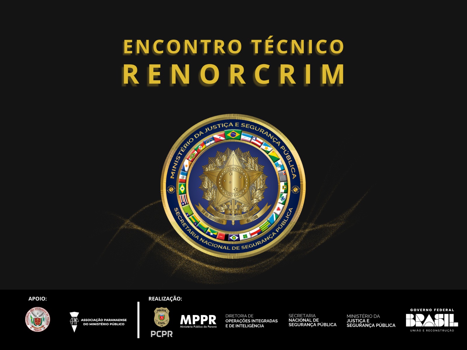 Enfrentamento a organizações criminosas é tema de encontro nacional promovido em Curitiba pelo MJSP, PCPR e MPPR
