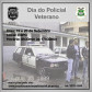Dia do Policial Veterano.