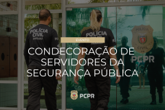 PCPR e Igreja Universal convidam servidores para condecoração servidores da Segurança Pública