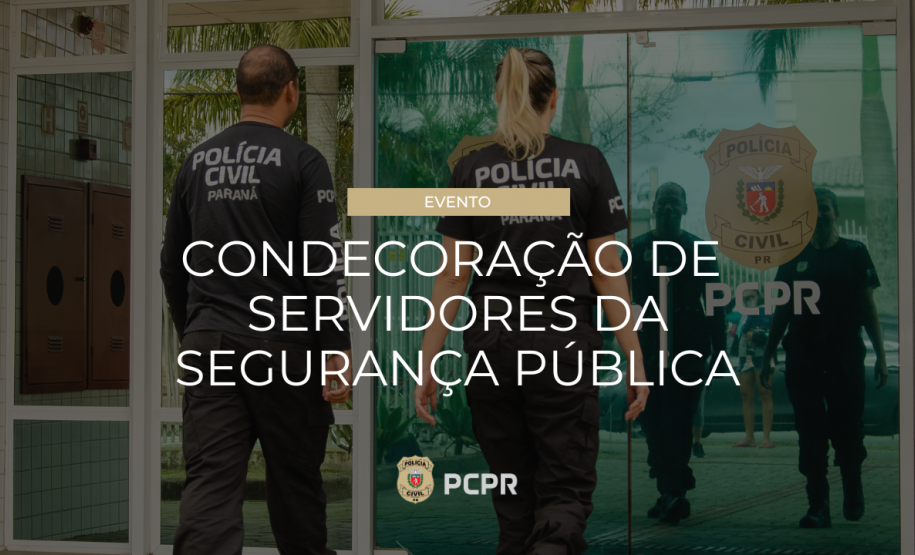 PCPR e Igreja Universal convidam servidores para condecoração servidores da Segurança Pública