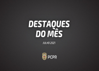 Destaques do mês PCPR - julho 2021