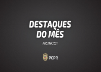 Destaques do mês PCPR - agosto 2021